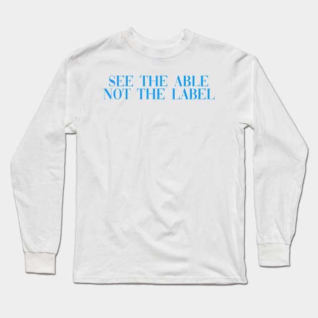 See the able not the label light blue Long Sleeve T-Shirt by anrockhi